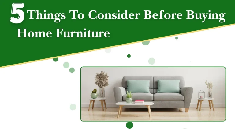 5 Things To Consider Before Buying Home Furniture