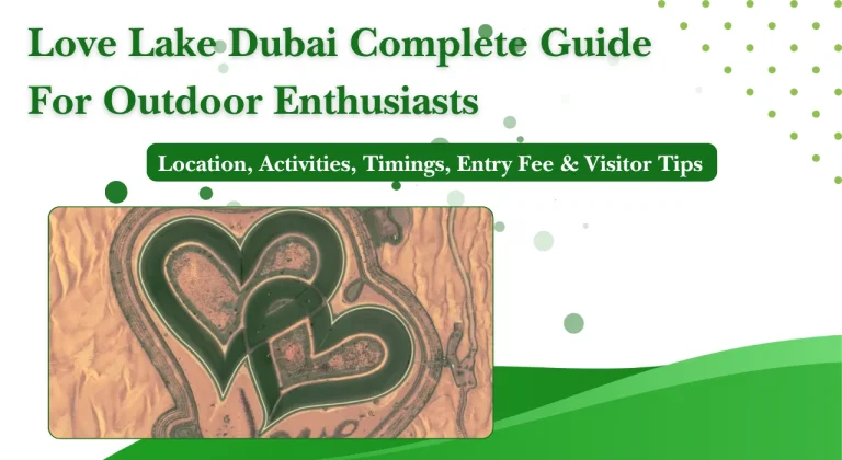 Love Lake Dubai (2026 Guide): Location, Activities, Timings, Entry Fee & Visitor Tips